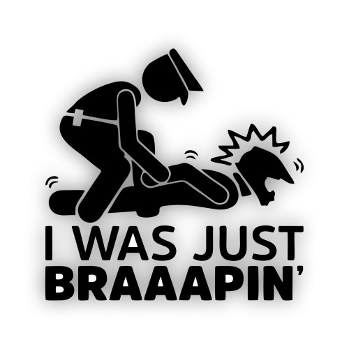 I was just Braping I was just Braping